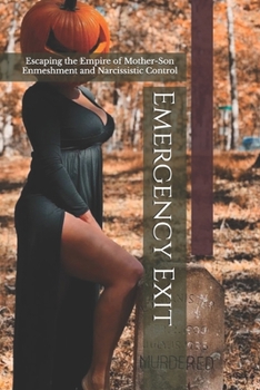 Paperback Emergency Exit: Escaping the Empire of Mother-Son Enmeshment and Narcissistic Control Book