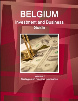 Paperback Belgium Investment and Business Guide Volume 1 Strategic and Practical Information Book