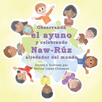 Observando en ayuno y celebrando Naw-Ruz alrededor del mundo (Spanish Edition)