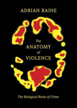 Hardcover The Anatomy of Violence: The Biological Roots of Crime Book