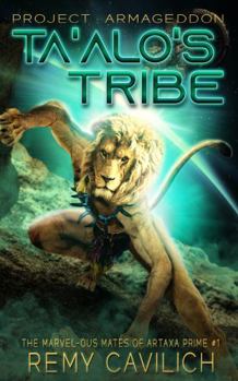 Ta'alo's Tribe: Project Armageddon - Book #1 of the Marvel-ous Mates of Artaxa Prime