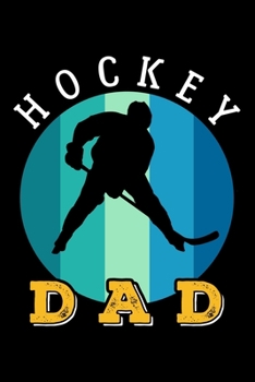 HOCKEY DAD: Dot Grid Journal, Diary, Notebook, 6x9 inches with 120 Pages.