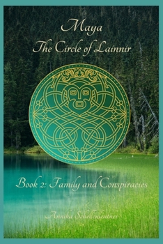 Maya: The Circle of Lainnir: Book 2: Family and Conspiracies
