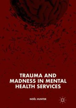 Paperback Trauma and Madness in Mental Health Services Book