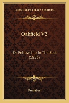 Paperback Oakfield V2: Or Fellowship In The East (1853) Book