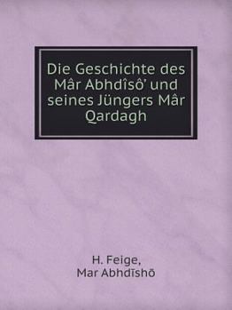 Paperback Die Geschichte des M?r &#699;Abhdiso und seines J?ngers M?r Qardagh [German] Book