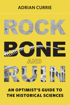 Paperback Rock, Bone, and Ruin: An Optimist's Guide to the Historical Sciences Book