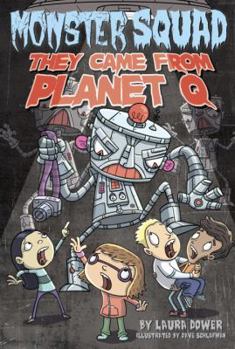 They Came From Planet Q - Book #4 of the Monster Squad