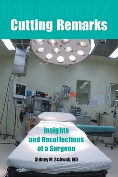 Paperback Cutting Remarks: Insights and Recollections of a Surgeon Book