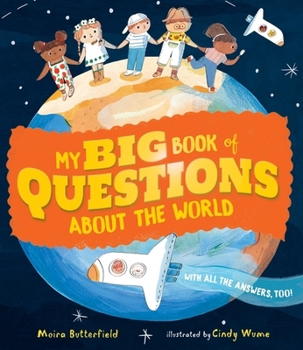 My Big Book of Questions About the World (with All the Answers, Too!)