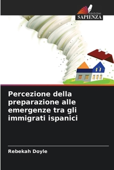 Percezione della preparazione alle emergenze tra gli immigrati ispanici (Italian Edition)