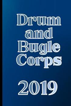 Paperback Drum and Bugle Corps 2019: Marching Band Composition and Musical Notation Notebook - 6 x 9 in - 120 page Book