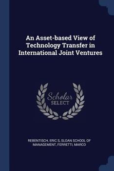 Paperback An Asset-based View of Technology Transfer in International Joint Ventures Book