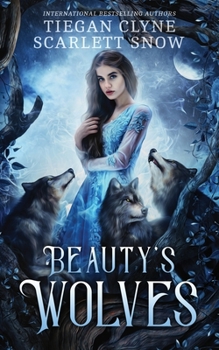 Paperback Beauty's Wolves: A Dark Beauty & The Beast Everafter Academy Standalone Book