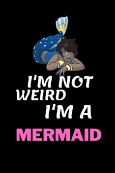 Paperback I'm Not Weird I'm A Mermaid: Mermaid gifts for kids: Fun Notebook lined paperback Book