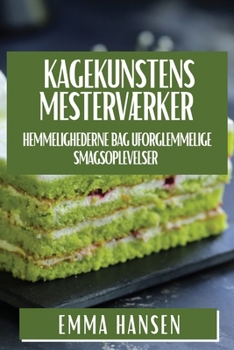 Paperback Kagekunstens Mesterværker: Hemmelighederne bag Uforglemmelige Smagsoplevelser [Danish] Book