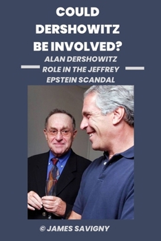 Paperback Could Dershowitz Be Involved?: Alan Dershowitz Role in the Jeffrey Epstein Scandal Book
