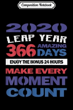 Composition Notebook: 2020 Leap Year Quote  Journal/Notebook Blank Lined Ruled 6x9 100 Pages