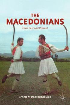 Hardcover The Macedonians: Their Past and Present Book