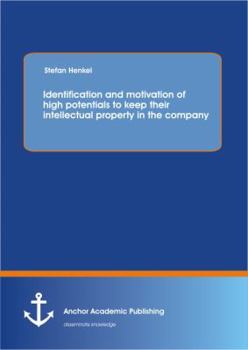 Paperback Identification and motivation of high potentials to keep their intellectual property in the company Book