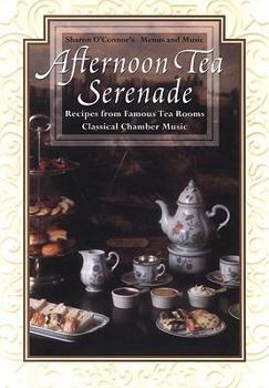 Paperback Afternoon Tea Serenade: Recipes from Famous Tea Rooms Classical Chamber Music [With CD (Audio)] Book