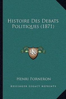 Paperback Histoire Des Debats Politiques (1871) [French] Book