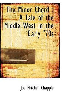 The Minor Chord : A Tale of the Middle West in the Early '70s