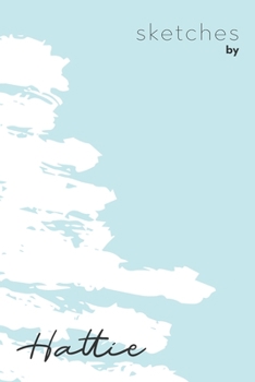 Sketches By Hattie: Personalized Teal Doodle Sketchbook (6 x 9 inch) with 110 blank dot grid pages inside - Perfect gift for artistic and creative people