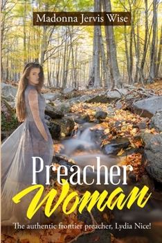 Paperback Preacher Woman: The Authentic Frontier Preacher, Lydia Nice! Book