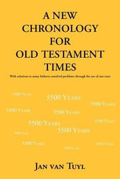 Paperback A New Chronology for Old Testament Times: With Solutions to Many Hitherto Unsolved Problems Through the Use of Rare Texts Book