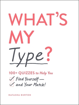 Paperback What's My Type?: 100+ Quizzes to Help You Find Yourself--And Your Match! Book