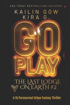 Paperback Go Play: A YA Paranormal Urban Fantasy Thriller (The Last Lodge on Earth #2) Book