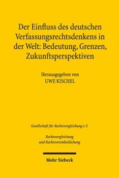 Der Einfluss Des Deutschen Verfassungsrechtsdenkens in Der Welt: Bedeutung, Grenzen, Zukunftsperspektiven: Ergebnisse Der 34. Tagung Der Gesellschaft