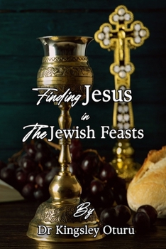 Paperback Finding Jesus in the Jewish Feasts: Enrich your life Book
