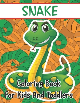 Paperback Snake Coloring Book For Kids And Toddlers: 50 Creative And Unique Drawings With Cute And Scary Snake Coloring Pages Book