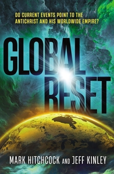 Paperback Global Reset: Do Current Events Point to the Antichrist and His Worldwide Empire? Book
