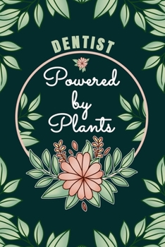 Paperback Dentist Powered By Plants Journal Notebook: 6 X 9, 6mm Spacing Lined Journal Vegan, Gardening and Planting Hobby Design Cover, Cool Writing Notes as G Book