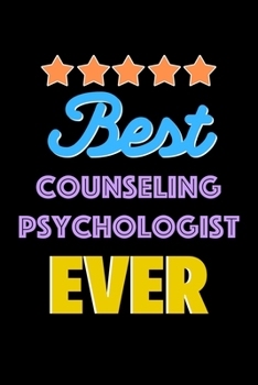 Best Counseling Psychologist Evers Notebook - Counseling Psychologist Funny Gift: Lined Notebook / Journal Gift, 120 Pages, 6x9, Soft Cover, Matte Finish