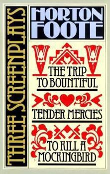 Paperback Three Screenplays: To Kill a Mockingbird, Tender Mercies and the Trip to Bountiful Book
