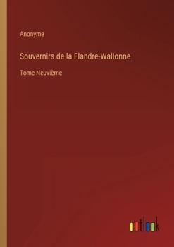 Souvernirs de la Flandre-Wallonne: Tome Neuvième