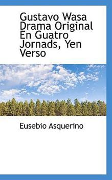 Paperback Gustavo Wasa Drama Original En Guatro Jornads, Yen Verso Book