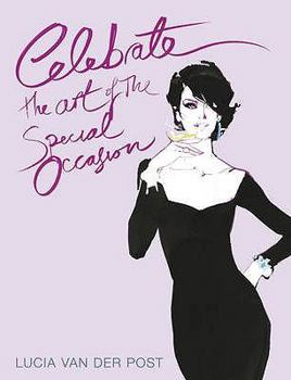 Hardcover Celebrate: The Art of the Special Occasion. Lucia Van Der Post Book