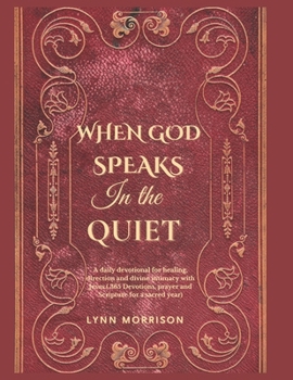 Paperback When God Speaks In The Quiet: A Daily Devotional For Healing, Direction And Divine Intimacy With Jesus.( 365 Devotions, Prayer And Scripture For A Sac Book