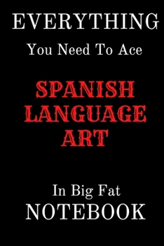 Paperback EVERYTHING You Need To Age SPANISH language arts In Big Fat NOTEBOOK: Lined Notebook / Journal Gift, 100Pages, 6x9, Soft Cover, Matte Finish Book