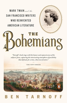 Paperback The Bohemians: Mark Twain and the San Francisco Writers Who Reinvented American Literature Book