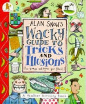 Paperback Alan Snow's Wacky Guide to Tricks and Illusions Book