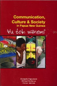 Paperback Communication, Culture & Society in Papua New Guinea: Yu Tok Wanem? Book