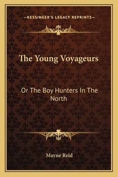 Young Voyageurs, or, The Boy Hunters in the North
