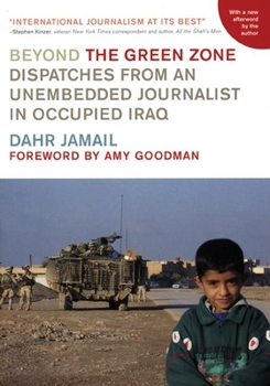 Paperback Beyond the Green Zone: Dispatches from an Unembedded Journalist in Occupied Iraq Book