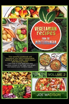 Hardcover Vegetarian recipes from the Mediterranean Vol.2: This tasteful cookbook will introduce you into a sustainable world of whole-foods, plant-based and li Book